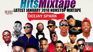 LATEST JANUARY 2018 NAIJA NONSTOP NEW YEAR AFRO MIXTOP NAIJA HITS MIXTAPE BY DEEJAY SPARK [upl. by Dunaville]