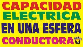 CAPACIDAD ELÉCTRICA EN UNA ESFERA CONDUCTORA CAPACITORES EJERCICIO RESUELTO [upl. by Wilonah]