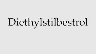 How to Pronounce Diethylstilbestrol [upl. by Nosdivad366]