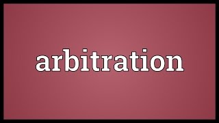 Arbitration Meaning [upl. by Yenor855]