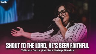 Shout To The Lord w He’s Been Faithful  TaRanda Greene feat Rock Springs Worship [upl. by Brigida]