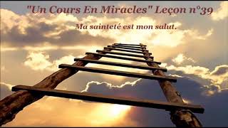 quotUn Cours En Miraclesquot Leçon 39 [upl. by Anitniuq]