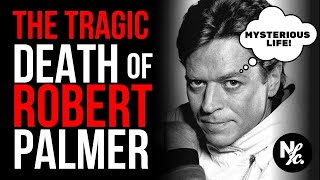 The Untold Story of Robert Palmer Life and Death [upl. by Dodi]