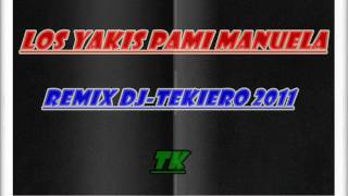 los yakis pami manuela remix dj tekiero 2011 [upl. by Aicilaana]