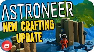 New Astroneer CRAFTING Update 100  New Resources Crafting amp Machines Astroneer Gameplay [upl. by Eyde722]