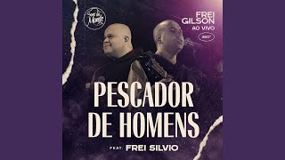 Pescador de Homens Ao Vivo feat Frei Silvio amp Som do Monte [upl. by Jacquenette]