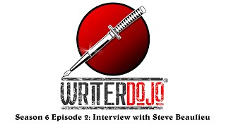 WriterDojo S6 Ep2 Interview w Steve Beaulieu [upl. by Karrah100]