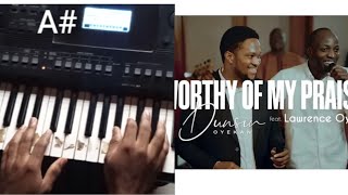 Worthy of my praise  Dunsin Oyekan ft LawrenceOyor piano tutorial [upl. by Akciret]