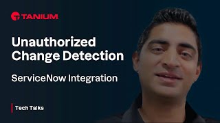 Unauthorized Change Detection  ServiceNow Integration  Tanium Tech Talks 93 [upl. by Prady428]