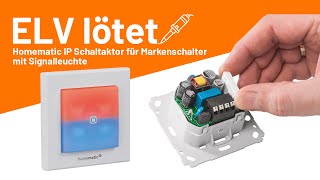 Homematic IP Schaltaktor für Markenschalter mit Signalleuchte  ELV lötet [upl. by Windsor745]