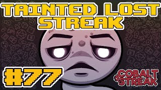 TAINTED LOST STREAK 77 The Binding of Isaac Repentance [upl. by Urson]