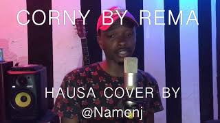 Rema  Corny Hausa Version By Namenj  Corny Cover [upl. by Cornwall]