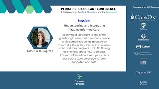 Understanding and integrating traumainformed care  2022 Pediatric Transplant Conference [upl. by Chrysler981]