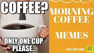 Todays Funny Memes  Morning Coffee meme coffee good morning [upl. by Llenel]