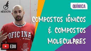 Compostos Iônicos e Compostos Moleculares [upl. by Thor]