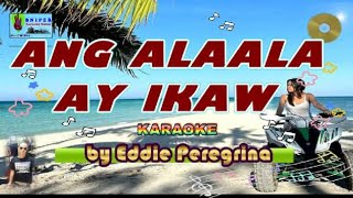 ANG ALAALA AY IKAW karaoke by Eddie Peregrina [upl. by Alyakam]