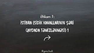 Əhkam 7  İstibra sidik kanallarının şəri qaydada təmizlənməsi 1 [upl. by Assenej]