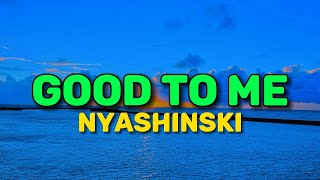 Nyashinski  Good To Me Official lyric Video [upl. by Eornom]