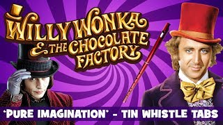 Tin Whistle Tabs  WILLY WONKA  PURE IMAGINATION  Charlie And The Chocolate Factory [upl. by Gerlac225]