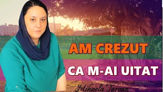 AM CREZUT CA MAI UITAT 🔴 MIHAELA TAREAN [upl. by Sherar]