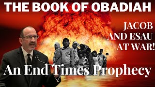 The Book of Obadiah — Jacob and Esau at war — A prophecy on the End Times [upl. by Carena]