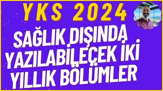 SAĞLIK DIŞINDA YAZILABİLECEK İKİ YILLIK BÖLÜMLER yks2024 [upl. by Aile]