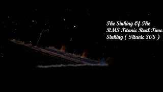 Titanic Real Time Sinking  Titanic SOS [upl. by Lada842]