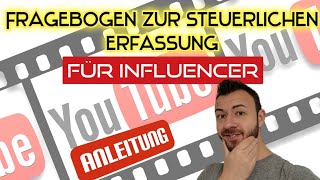 Influencer amp YouTuber Anleitung Fragebogen zur steuerlichen Erfassung Teil 3 der Videoserie [upl. by Letniuq]