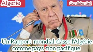 Algerie Confidentiel Un Rapport mondial classe lAlgérie comme pays non pacifique [upl. by Hairahcaz]