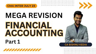 CMA Inter  July 23  Financial Accounting  Mega Revision  Part 1  Bishnu Kedia  RPC [upl. by Latini]