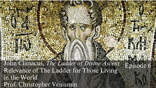 Relevance of The Ladder for Those Living in the World in John of the Ladder Ep 6 Dr C Veniamin [upl. by Eesdnil]