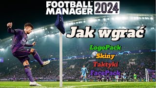 LogoPack FacePack Skiny Taktyki  Jak wgrać Football Manager 2024 [upl. by Atihana]