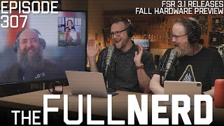 FSR 31 Releases Fall Hardware Preview amp More  The Full Nerd ep 307 [upl. by Maltzman]