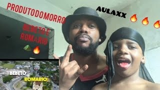 AULAXX 🔥 🔥 🔥PRODUTO DO MORRO  BEBETO E ROMÁRIO REACT [upl. by Gudren]