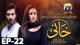 Khaani  Episode 22  Har Pal Geo [upl. by Van471]