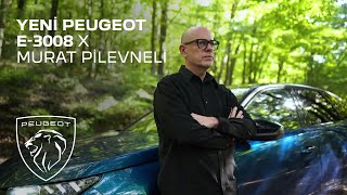 Yeni PEUGEOT E3008 X Murat Pilevneli [upl. by Eirallam703]