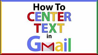 How To Center Align Text In An Email Using Gmail  PC  2024 [upl. by Cyma277]