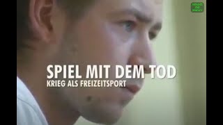 Spiel mit dem Tod  Krieg als Freizeitsport Kurzversion 2005 [upl. by Jd]