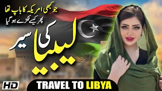 Travel to Libya  Facts about Libya  Full Documentary and History  Libya Ki Sair  Talha Info Tv [upl. by Rendrag315]