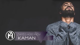 Zamiq Hüseynov — Kaman  2017 Rəsmi Audio [upl. by Terrene]