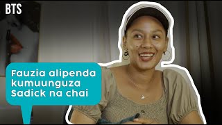 Fauzia alipenda kumuunguza Sadick na chai  BTS [upl. by Aryn]