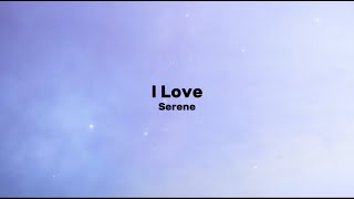 Serene  I Love Official Lyric Video [upl. by Leynad75]