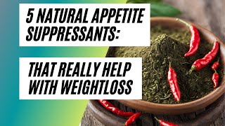 5 Best Natural Appetite Suppressants That Really Work to Help With Weight Loss [upl. by Yemiaj]