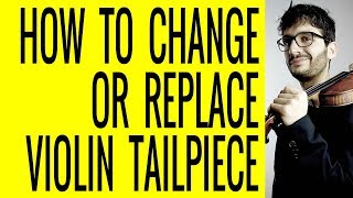 How to Change or Replace Your Violin Tailpiece [upl. by Werby]