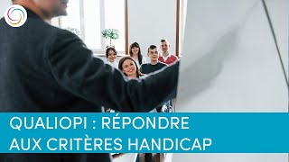 Qualiopi  répondre aux critères handicap et intégrer la démarche de progrès [upl. by Eilrebma]