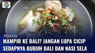 Nikmatnya Bubuh Bali dan Nasi Sela Pilihan Sajian yang Pas Untuk Buka Puasa  Fokus [upl. by Nanam592]