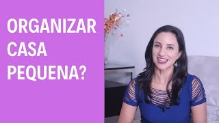 Como Organizar Casas Pequenas  3 ideias fundamentais [upl. by Ahtar]