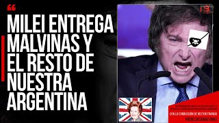 Milei entrega Malvinas y el resto de nuestra Argentina [upl. by Stacia841]