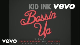 Kid Ink  Bossin Up Audio ft AAP Ferg French Montana [upl. by Salocin889]