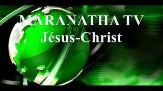 MARANATHA TV Jésus Christ [upl. by Assil134]